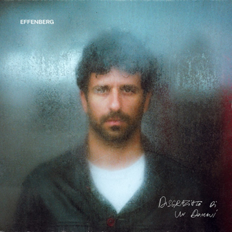 EFFENBERG – DISGRAZIATO DI UN DOMANI // Il nuovo album del cantautore toscano tra storie di tutti i giorni e ironia amara in uscita venerdì 29 aprile per Sound To Be